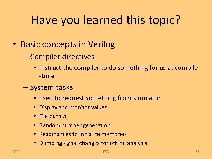 Have you learned this topic? • Basic concepts in Verilog – Compiler directives •
