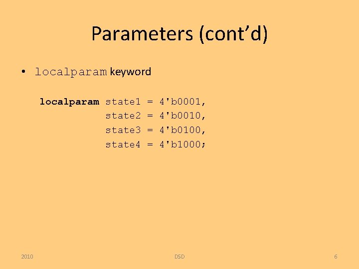 Parameters (cont’d) • localparam keyword localparam state 1 state 2 state 3 state 4