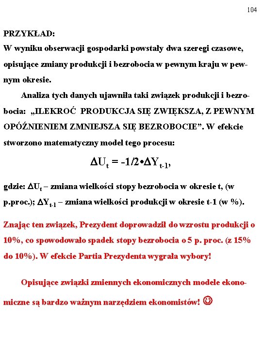 104 PRZYKŁAD: W wyniku obserwacji gospodarki powstały dwa szeregi czasowe, opisujące zmiany produkcji i 104 PRZYKŁAD: W wyniku obserwacji gospodarki powstały dwa szeregi czasowe, opisujące zmiany produkcji i
