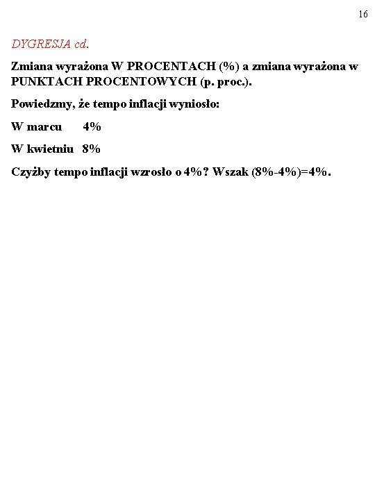 16 DYGRESJA cd. Zmiana wyrażona W PROCENTACH (%) a zmiana wyrażona w PUNKTACH PROCENTOWYCH