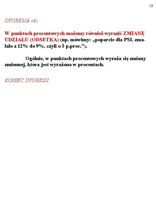 19 DYGRESJA cd. : W punktach procentowych możemy również wyrazić ZMIANĘ UDZIAŁU (ODSETKA) (np. 19 DYGRESJA cd. : W punktach procentowych możemy również wyrazić ZMIANĘ UDZIAŁU (ODSETKA) (np.
