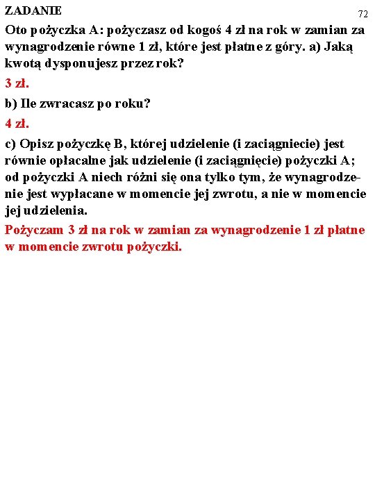 ZADANIE 72 Oto pożyczka A: pożyczasz od kogoś 4 zł na rok w zamian