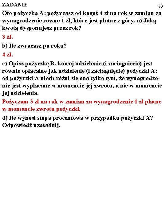 ZADANIE 73 Oto pożyczka A: pożyczasz od kogoś 4 zł na rok w zamian
