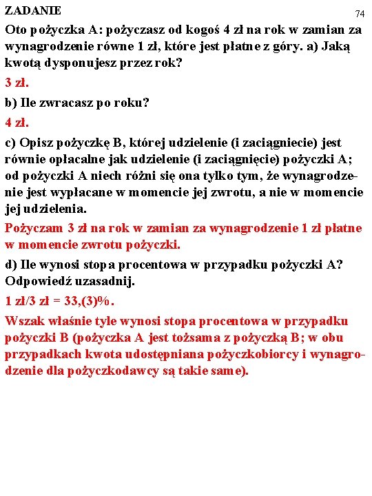 ZADANIE 74 Oto pożyczka A: pożyczasz od kogoś 4 zł na rok w zamian