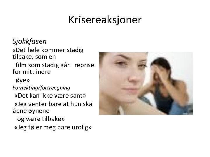 Krisereaksjoner Sjokkfasen «Det hele kommer stadig tilbake, som en film som stadig går i