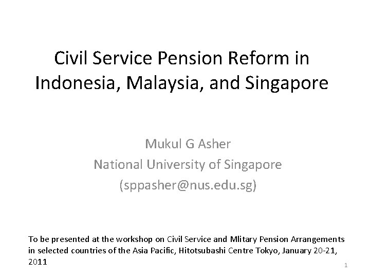 Civil Service Pension Reform in Indonesia, Malaysia, and Singapore Mukul G Asher National University
