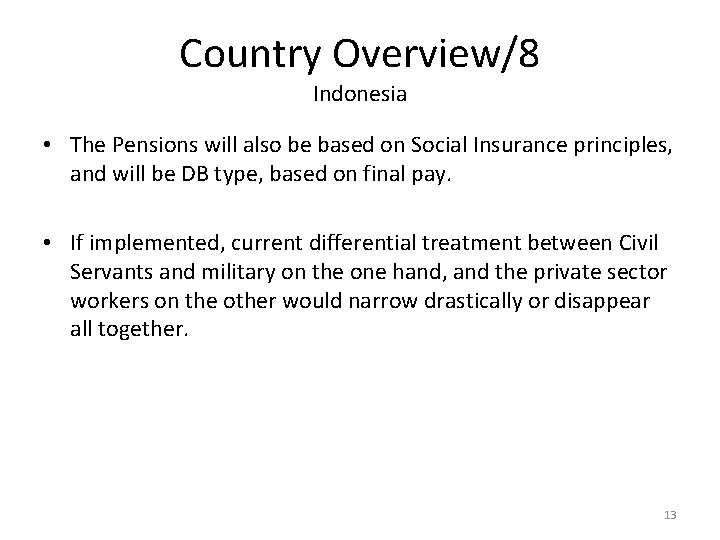 Country Overview/8 Indonesia • The Pensions will also be based on Social Insurance principles,