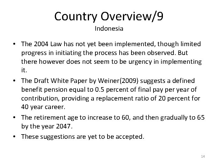 Country Overview/9 Indonesia • The 2004 Law has not yet been implemented, though limited