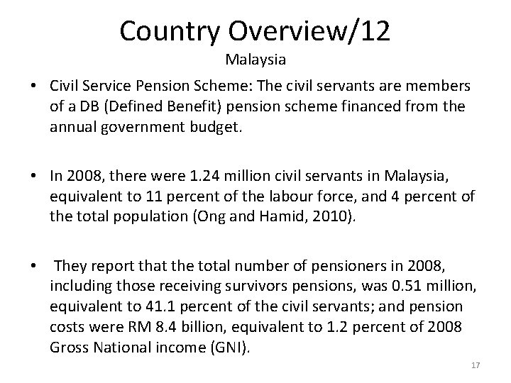 Country Overview/12 Malaysia • Civil Service Pension Scheme: The civil servants are members of