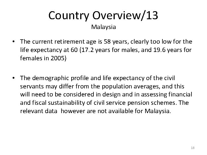 Country Overview/13 Malaysia • The current retirement age is 58 years, clearly too low