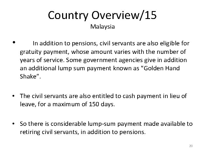 Country Overview/15 Malaysia • In addition to pensions, civil servants are also eligible for