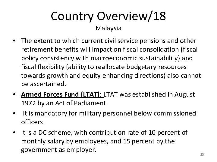 Country Overview/18 Malaysia • The extent to which current civil service pensions and other