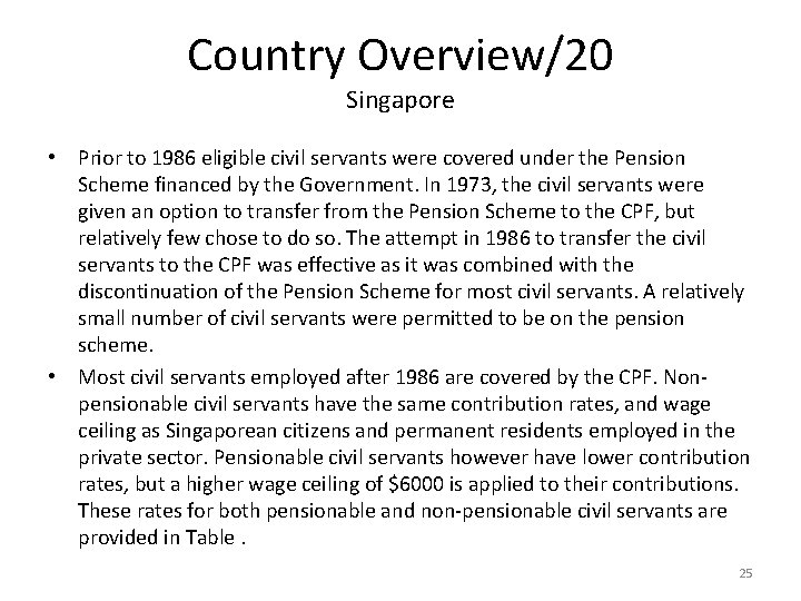 Country Overview/20 Singapore • Prior to 1986 eligible civil servants were covered under the