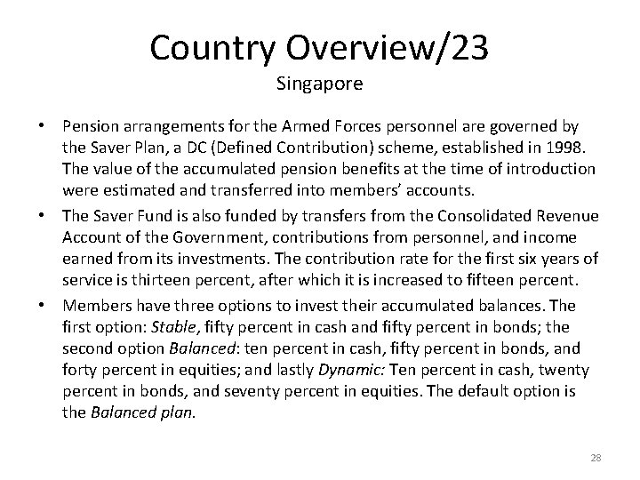 Country Overview/23 Singapore • Pension arrangements for the Armed Forces personnel are governed by