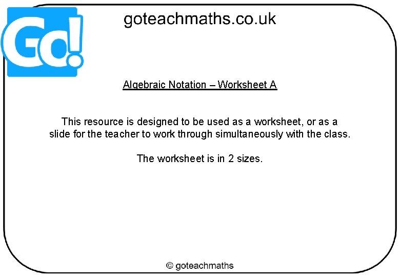 Algebraic Notation – Worksheet A This resource is designed to be used as a