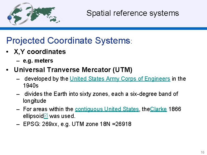  Spatial reference systems Projected Coordinate Systems: • X, Y coordinates – e. g.