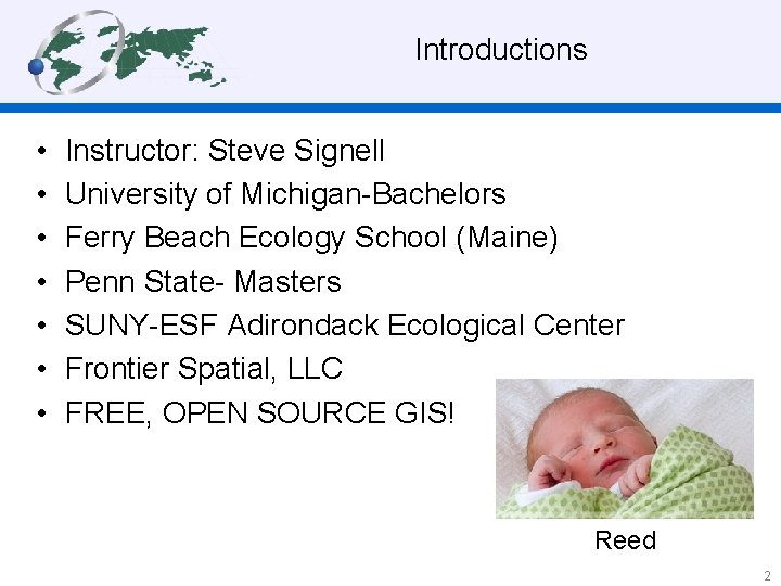  Introductions • • Instructor: Steve Signell University of Michigan-Bachelors Ferry Beach Ecology School