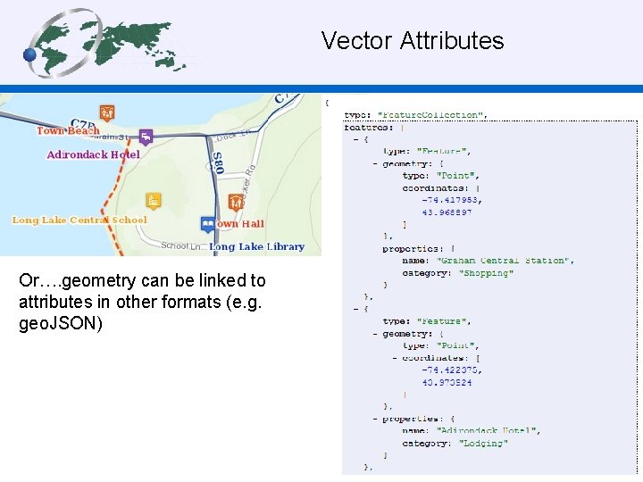  Vector Attributes Or…. geometry can be linked to attributes in other formats (e.