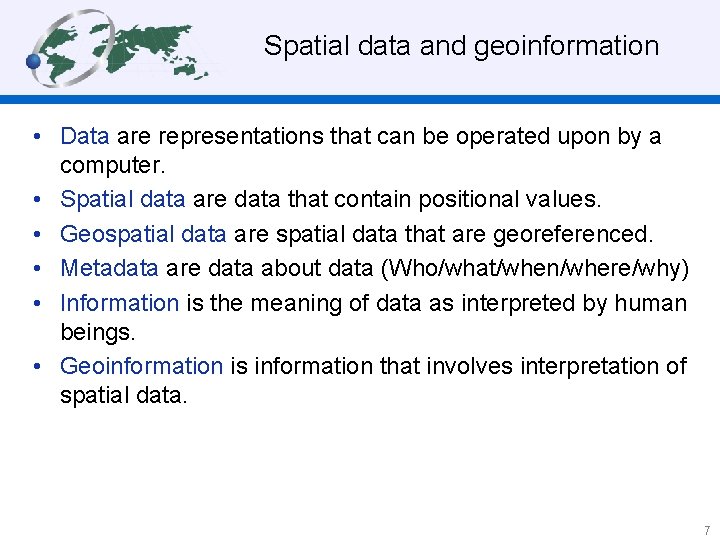  Spatial data and geoinformation • Data are representations that can be operated upon