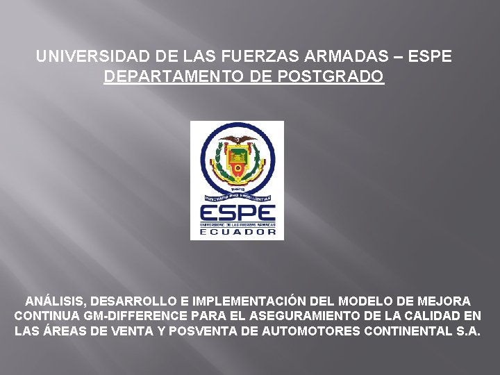 UNIVERSIDAD DE LAS FUERZAS ARMADAS – ESPE DEPARTAMENTO DE POSTGRADO ANÁLISIS, DESARROLLO E IMPLEMENTACIÓN