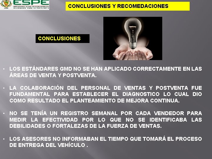 CONCLUSIONES Y RECOMEDACIONES CONCLUSIONES • LOS ESTÁNDARES GMD NO SE HAN APLICADO CORRECTAMENTE EN