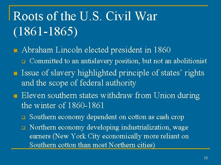 Roots of the U. S. Civil War (1861 -1865) n Abraham Lincoln elected president