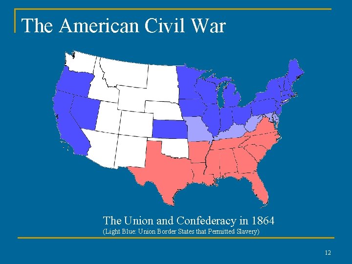 The American Civil War The Union and Confederacy in 1864 (Light Blue: Union Border