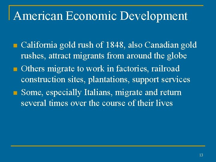 American Economic Development n n n California gold rush of 1848, also Canadian gold