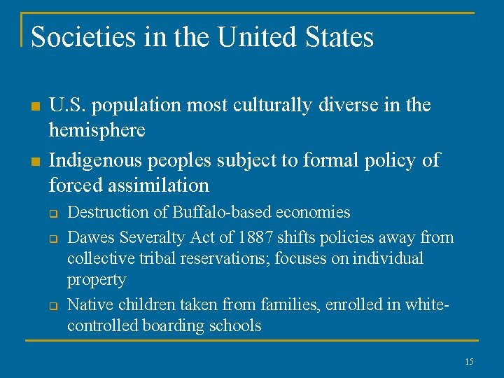 Societies in the United States n n U. S. population most culturally diverse in