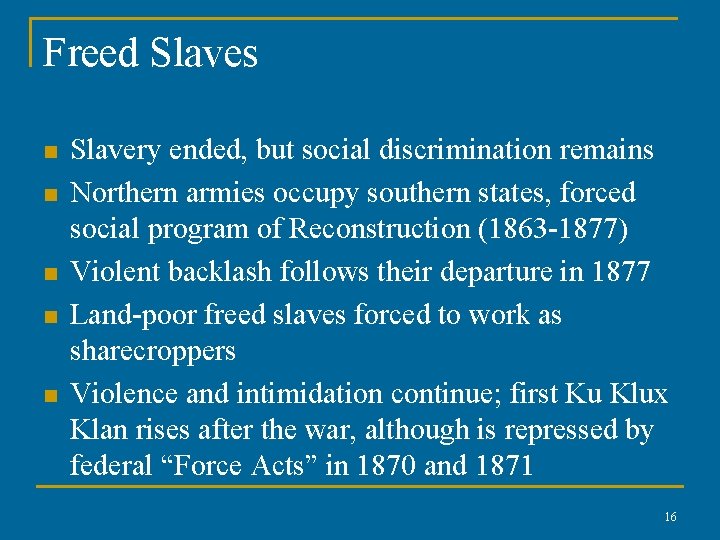 Freed Slaves n n n Slavery ended, but social discrimination remains Northern armies occupy