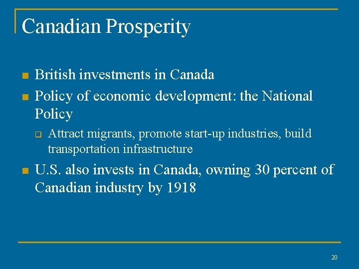 Canadian Prosperity n n British investments in Canada Policy of economic development: the National