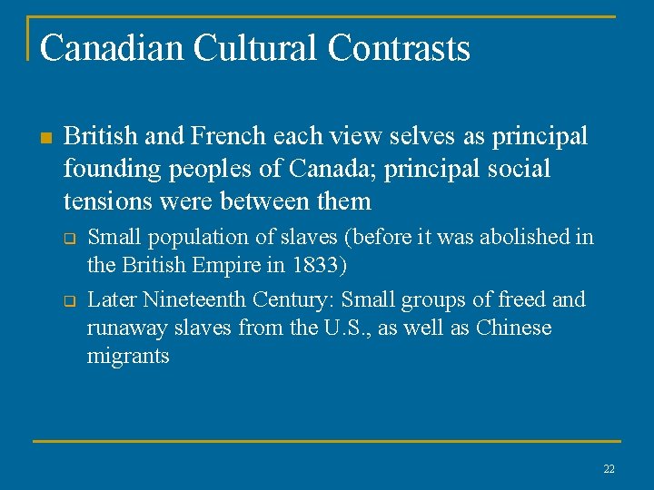 Canadian Cultural Contrasts n British and French each view selves as principal founding peoples