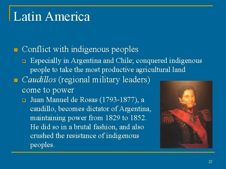 Latin America n Conflict with indigenous peoples q n Especially in Argentina and Chile;