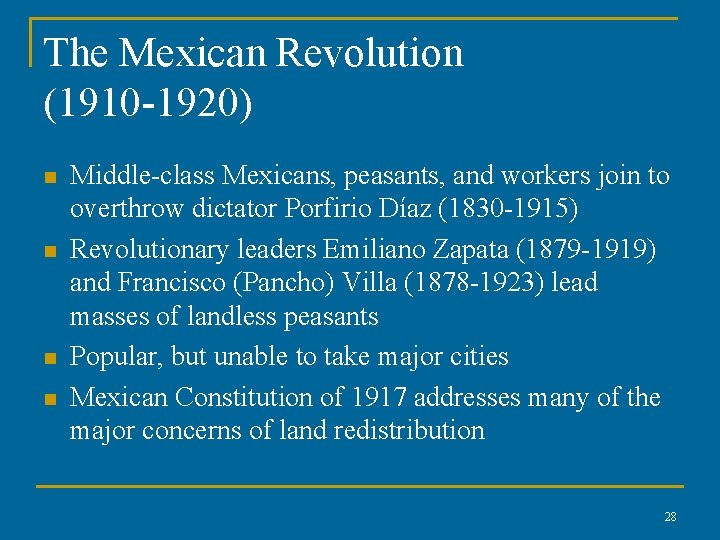 The Mexican Revolution (1910 -1920) n n Middle-class Mexicans, peasants, and workers join to