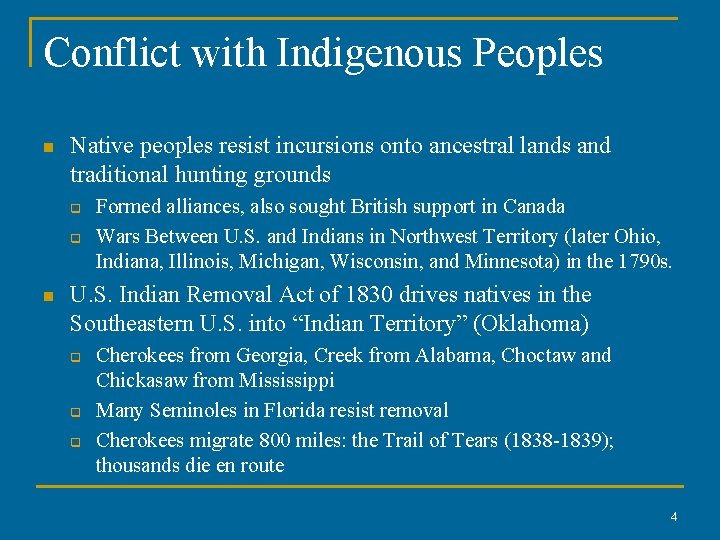 Conflict with Indigenous Peoples n Native peoples resist incursions onto ancestral lands and traditional