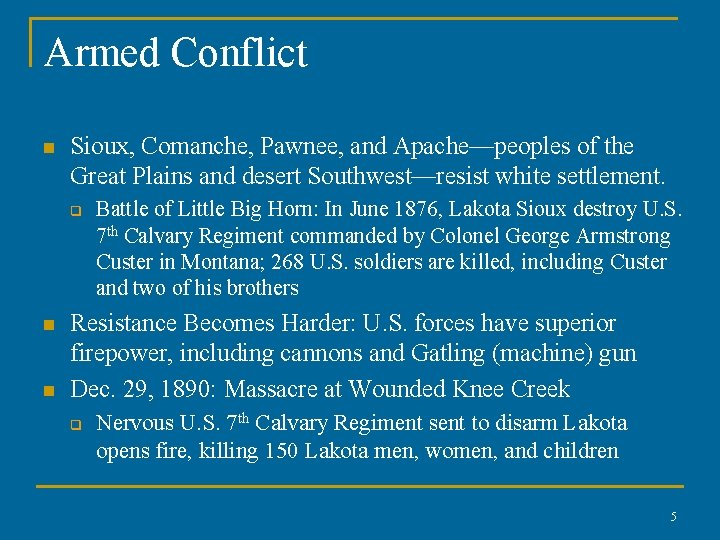 Armed Conflict n Sioux, Comanche, Pawnee, and Apache—peoples of the Great Plains and desert