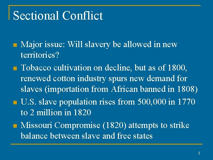 Sectional Conflict n n Major issue: Will slavery be allowed in new territories? Tobacco