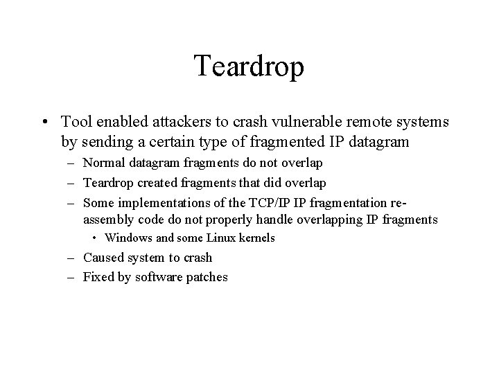 Teardrop • Tool enabled attackers to crash vulnerable remote systems by sending a certain