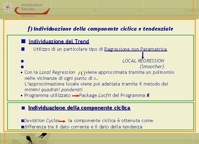 f) Individuazione della componente ciclica e tendenziale Individuazione del Trend Utilizzo di un particolare