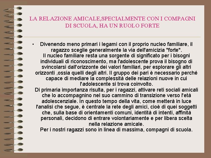 LA RELAZIONE AMICALE, SPECIALMENTE CON I COMPAGNI DI SCUOLA, HA UN RUOLO FORTE •