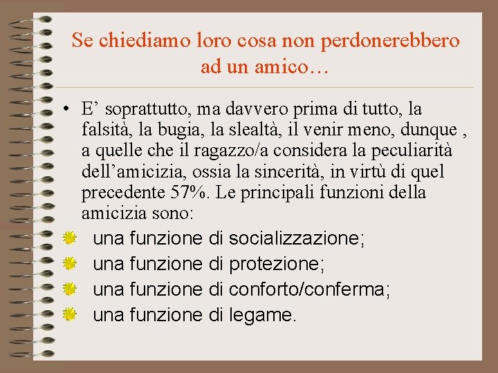 Se chiediamo loro cosa non perdonerebbero ad un amico… • E’ soprattutto, ma davvero