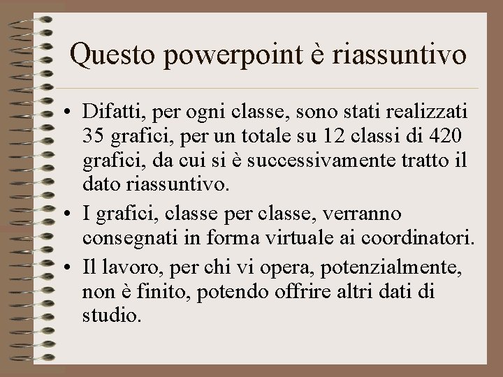 Questo powerpoint è riassuntivo • Difatti, per ogni classe, sono stati realizzati 35 grafici,
