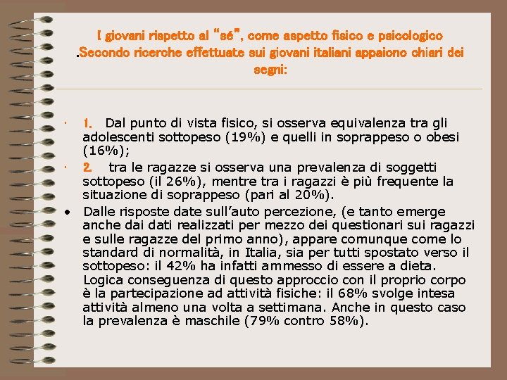 I giovani rispetto al “sé”, come aspetto fisico e psicologico. Secondo ricerche effettuate sui
