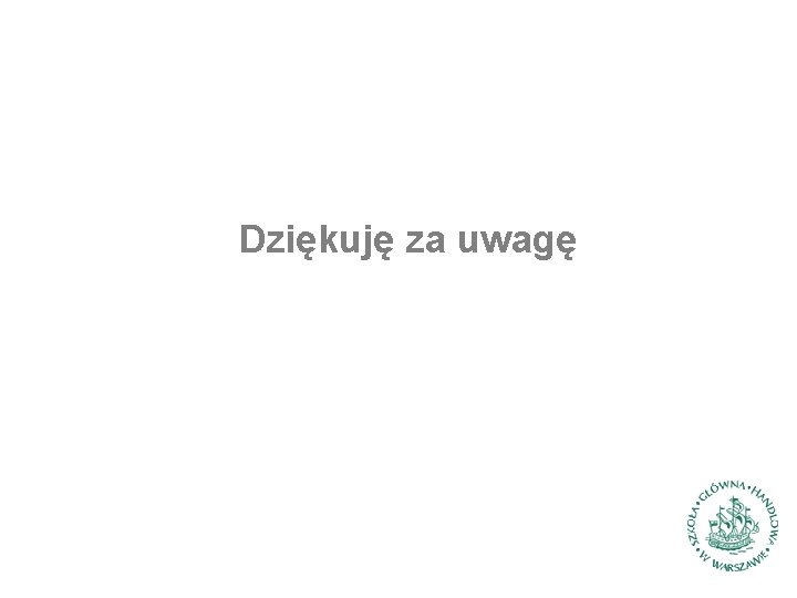 Dziękuję za uwagę Dziękuję za uwagę