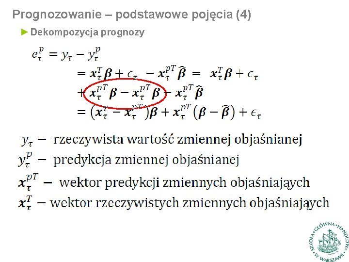 Prognozowanie – podstawowe pojęcia (4) ► Dekompozycja prognozy Prognozowanie – podstawowe pojęcia (4) ► Dekompozycja prognozy