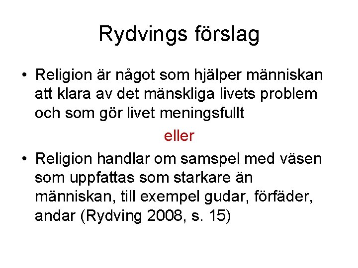 Rydvings förslag • Religion är något som hjälper människan att klara av det mänskliga