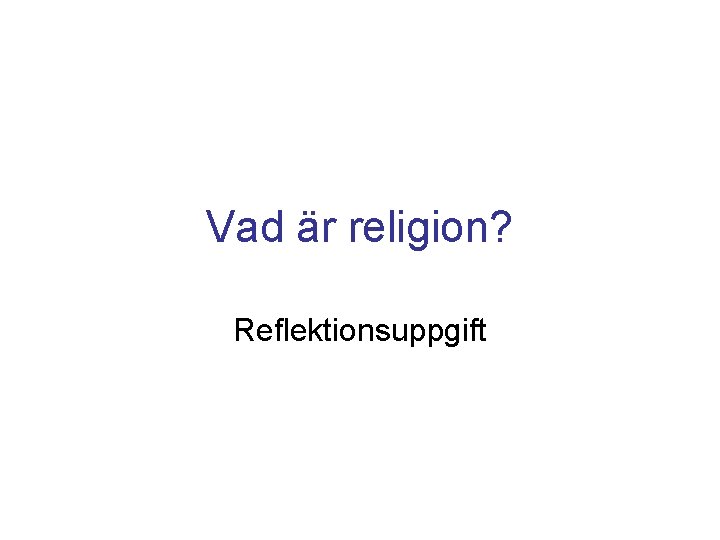 Vad är religion? Reflektionsuppgift 