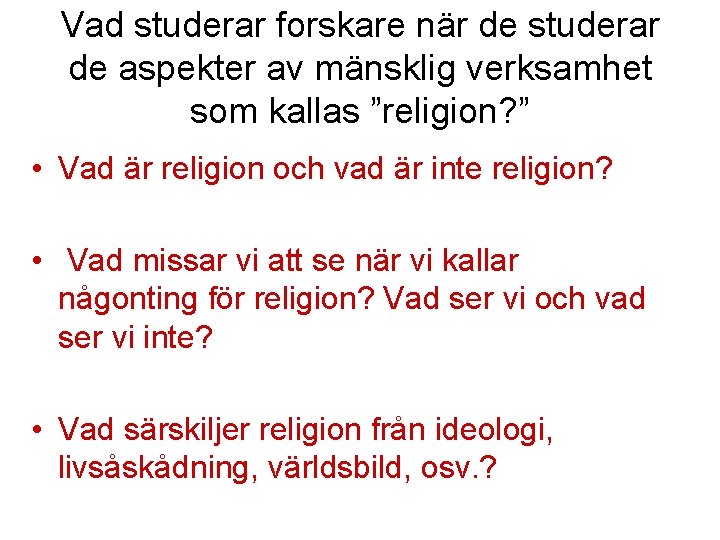 Vad studerar forskare när de studerar de aspekter av mänsklig verksamhet som kallas ”religion?