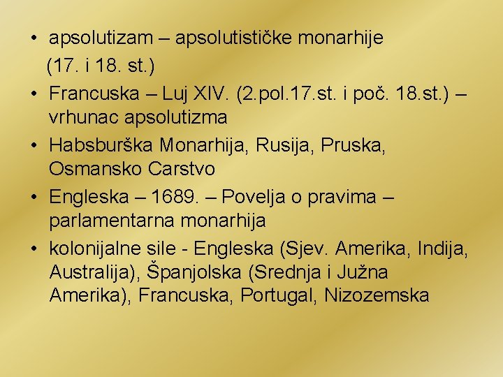  • apsolutizam – apsolutističke monarhije (17. i 18. st. ) • Francuska –