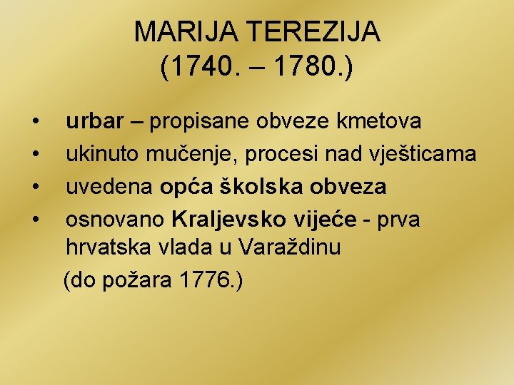 MARIJA TEREZIJA (1740. – 1780. ) • • urbar – propisane obveze kmetova ukinuto